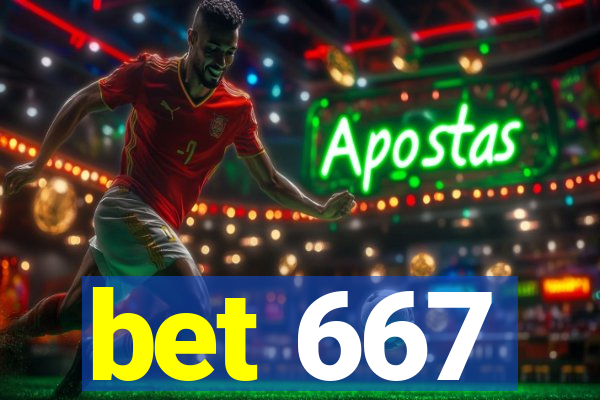 bet 667